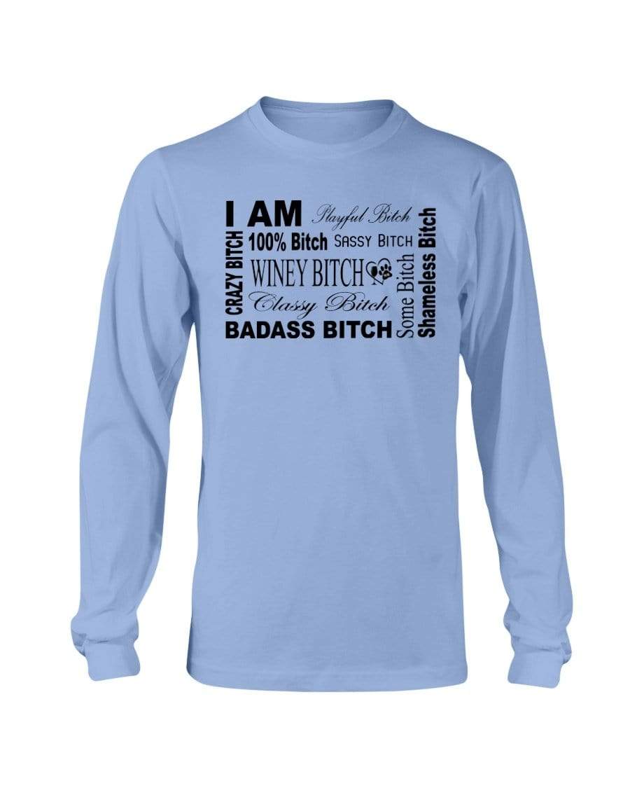 Shirts Carolina Blue / S Winey Bitches Co "I Am Bitch"-Black Letters-Long Sleeve T-Shirt WineyBitchesCo