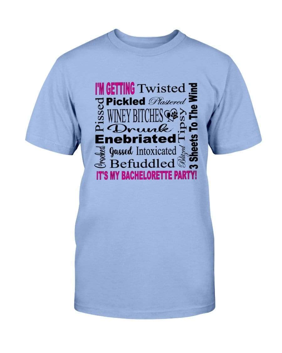 Shirts Carolina Blue / S Winey Bitches Co "I'm Getting...It's My Bachlorette Party" Ultra Cotton T-Shirt WineyBitchesCo