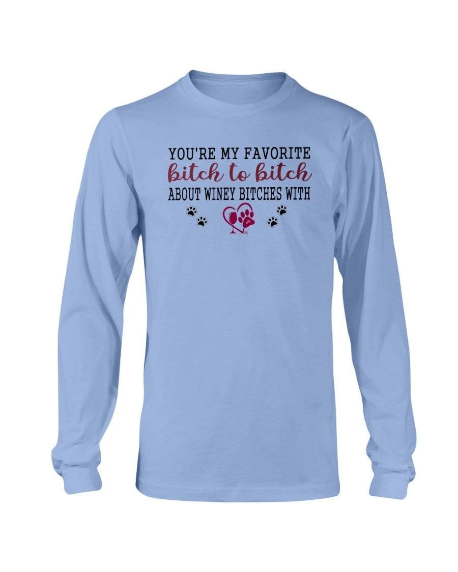 Shirts Carolina Blue / S Winey Bitches Co Ultra "Favorite Bitch to Bitch" Long Sleeve T-Shirt WineyBitchesCo