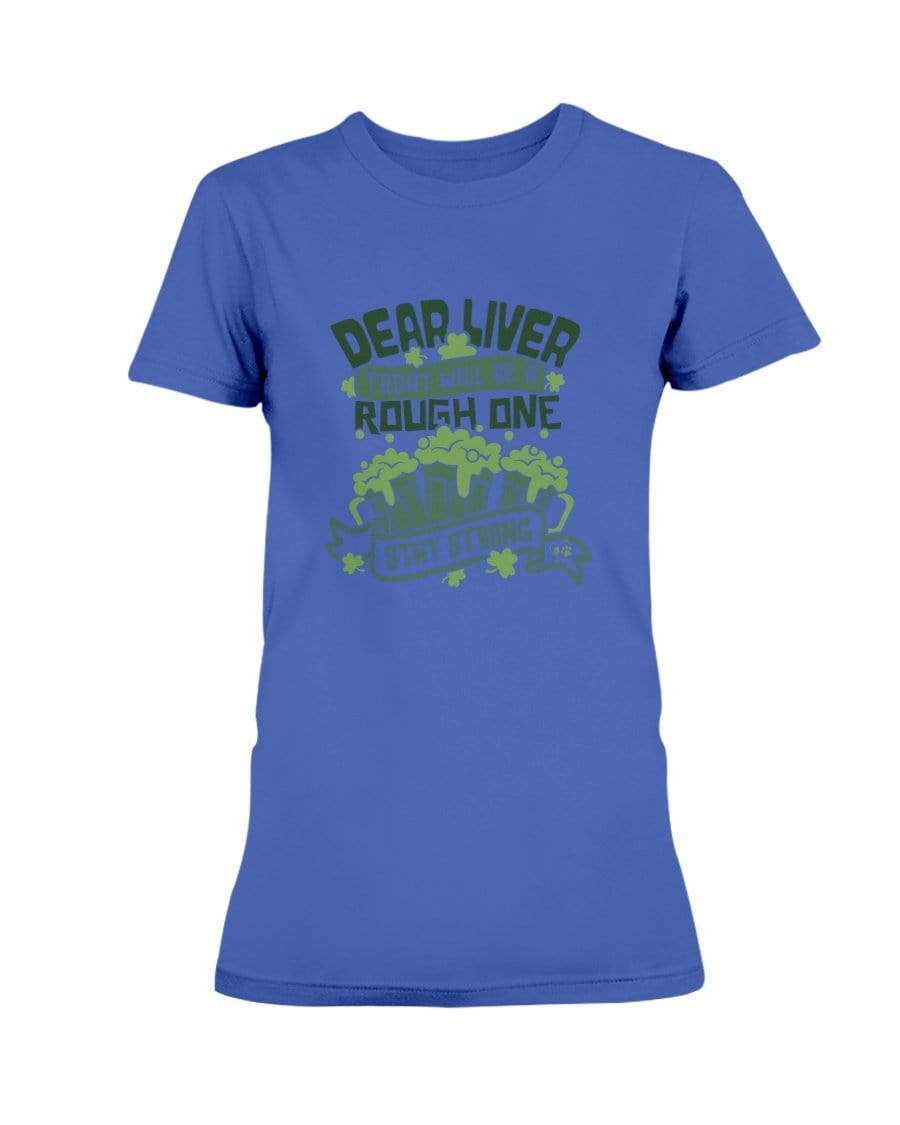Shirts Cobalt / S Winey Bitches Co "Dear Liver Todays A Rough One, Stay Strong" Ladies Missy T-Shirt WineyBitchesCo