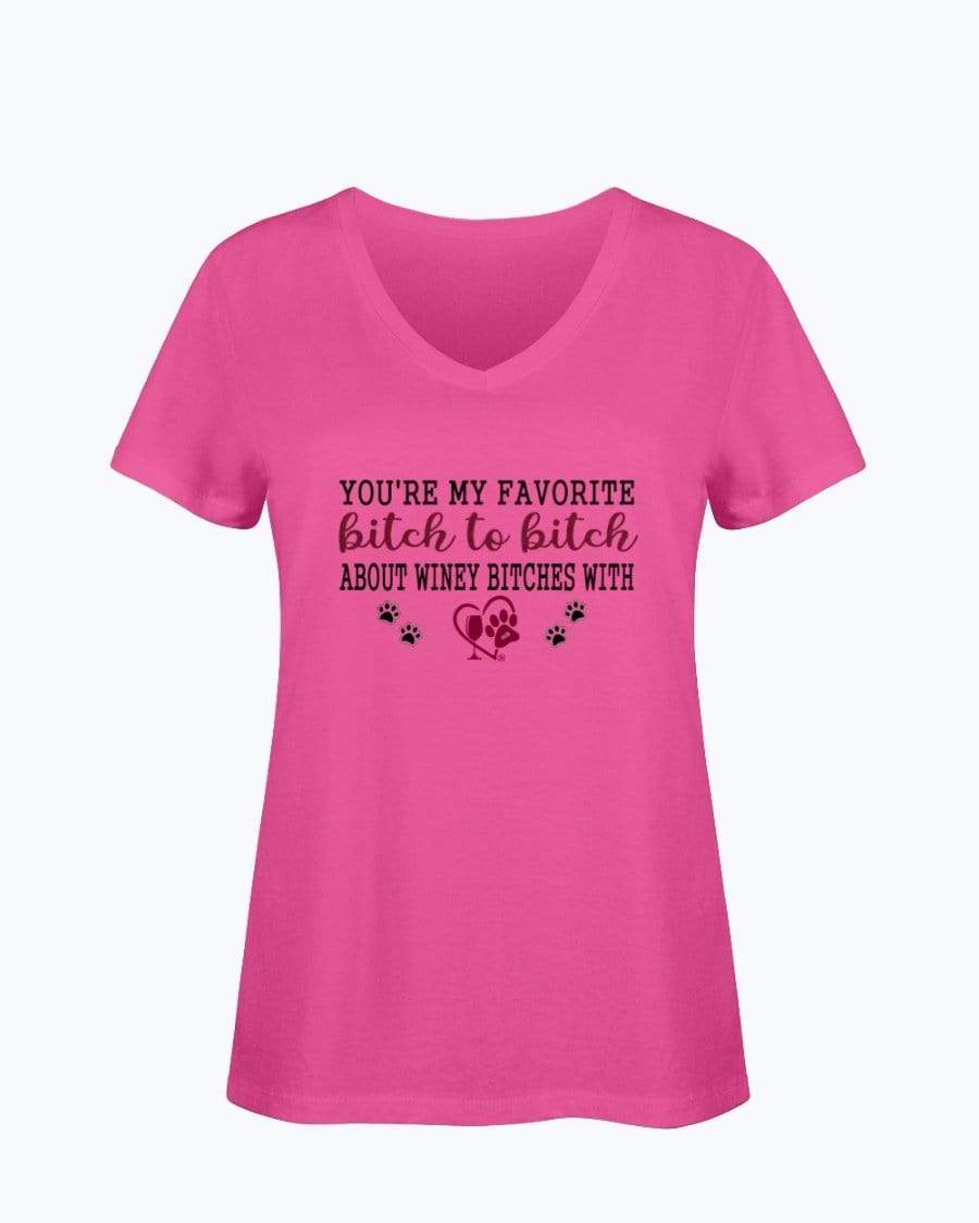 Shirts Cyber Pink / S Winey Bitches Co Ultra "Favorite Bitch to Bitch" Ladies HD V Neck T WineyBitchesCo
