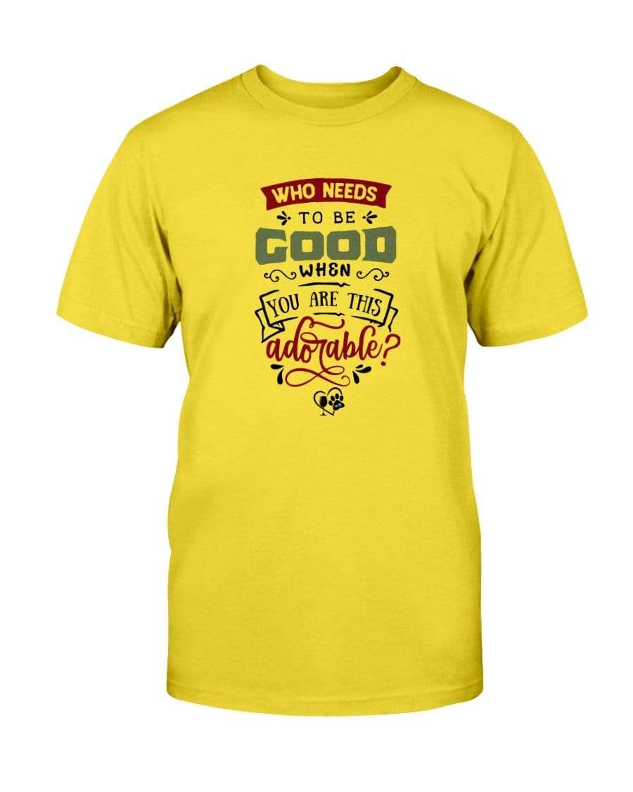 Shirts Daisy / S Winey Bitches Co "Who Needs To Be Good When You Are This Adorable" Ultra Cotton T-Shirt WineyBitchesCo