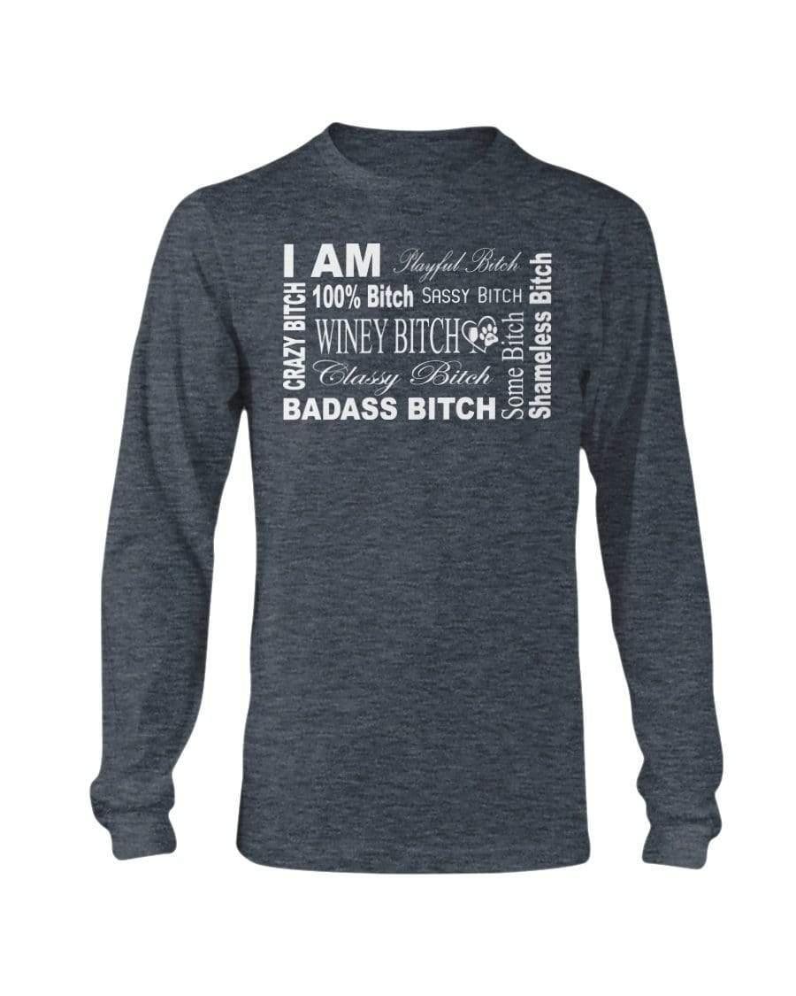 Shirts Dark Heather / S Winey Bitches Co "I Am Bitch-White Letters" Long Sleeve T-Shirt WineyBitchesCo