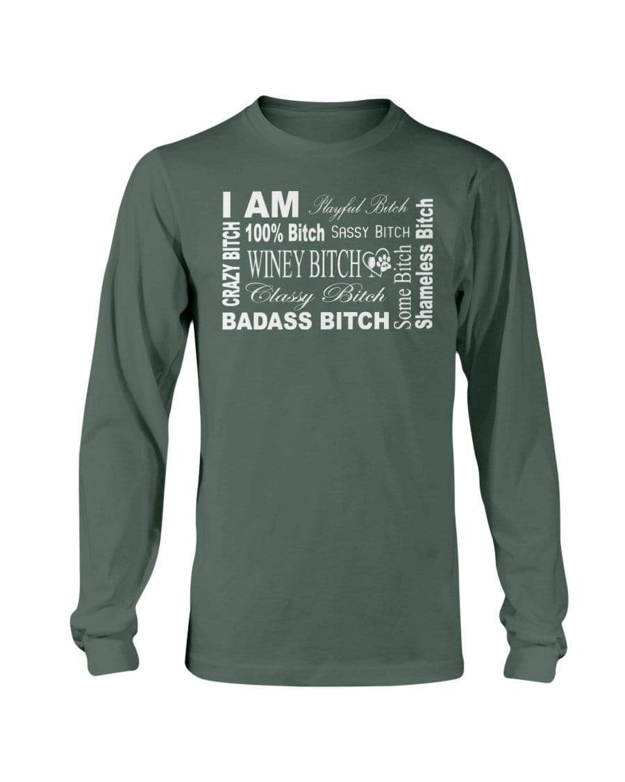 Shirts Forest Green / S Winey Bitches Co "I Am Bitch-White Letters" Long Sleeve T-Shirt WineyBitchesCo