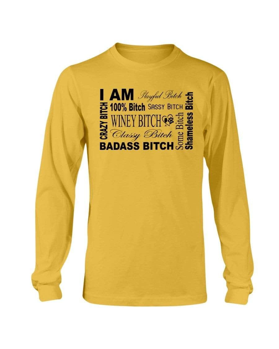 Shirts Gold / S Winey Bitches Co "I Am Bitch"-Black Letters-Long Sleeve T-Shirt WineyBitchesCo