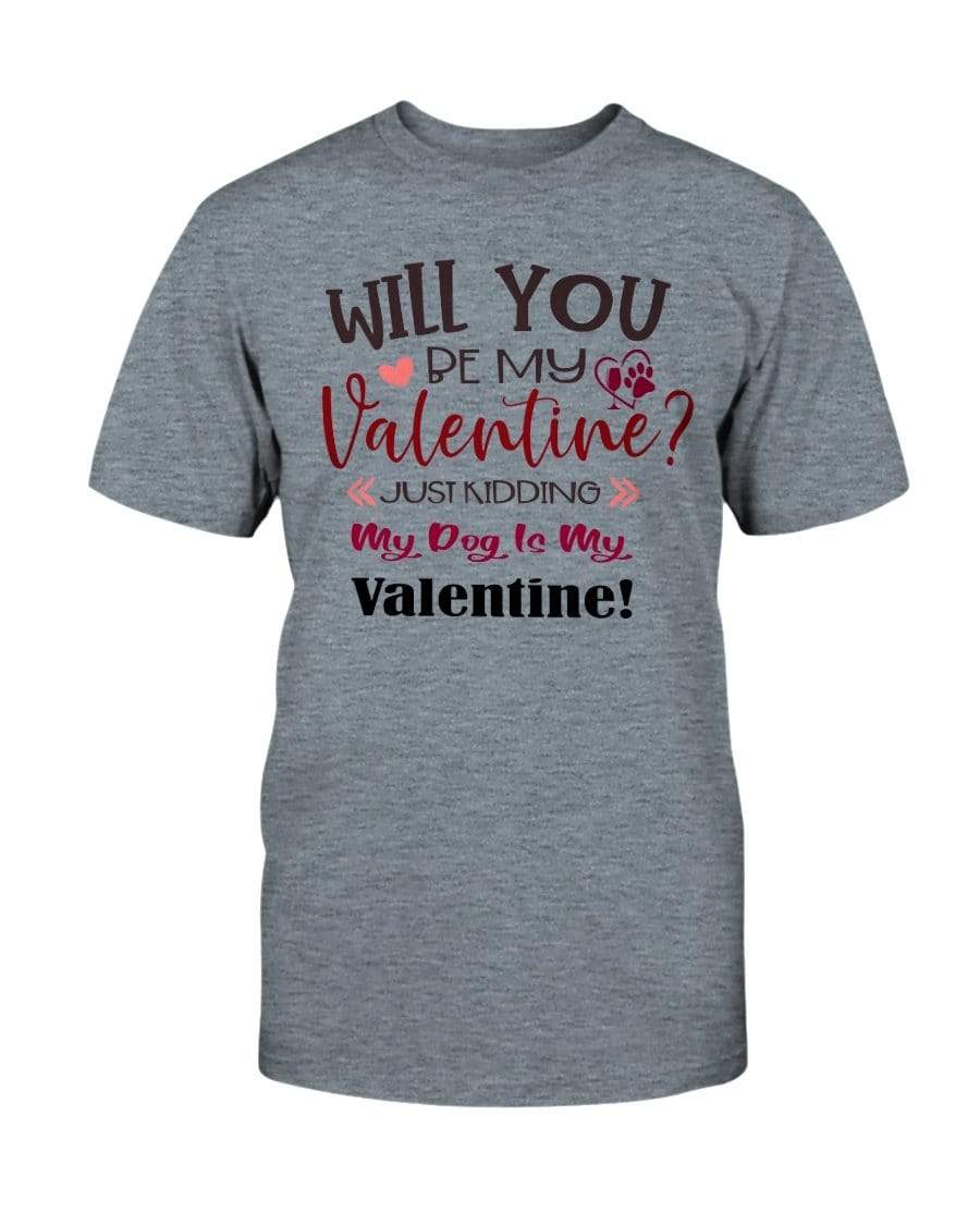 Shirts Heather Indigo / S Winey Bitches Co "Will You Be My Valintine, Just Kidding My Dog Is My Valentine" Ultra Cotton T-Shirt WineyBitchesCo