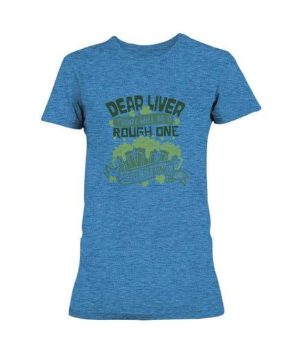 Shirts Heather Sapphire / S Winey Bitches Co "Dear Liver Todays A Rough One, Stay Strong" Ladies Missy T-Shirt WineyBitchesCo