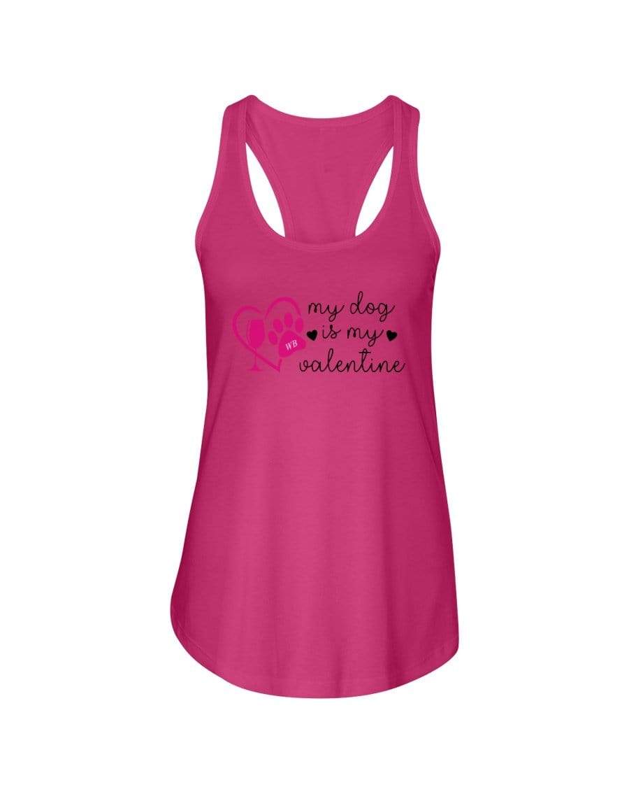 Shirts Hot Pink / XS Winey Bitches Co "My Dog Is My Valentine" Ladies Racerback Tank Top* WineyBitchesCo