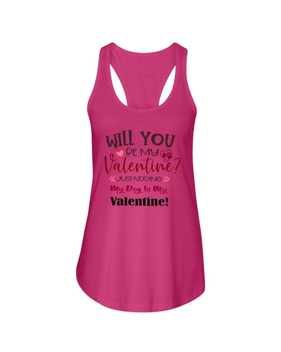 Shirts Hot Pink / XS Winey Bitches Co "Will You Be My Valintine, Just Kidding My Dog Is My Valentine" Ladies Racerback Tank Top* WineyBitchesCo