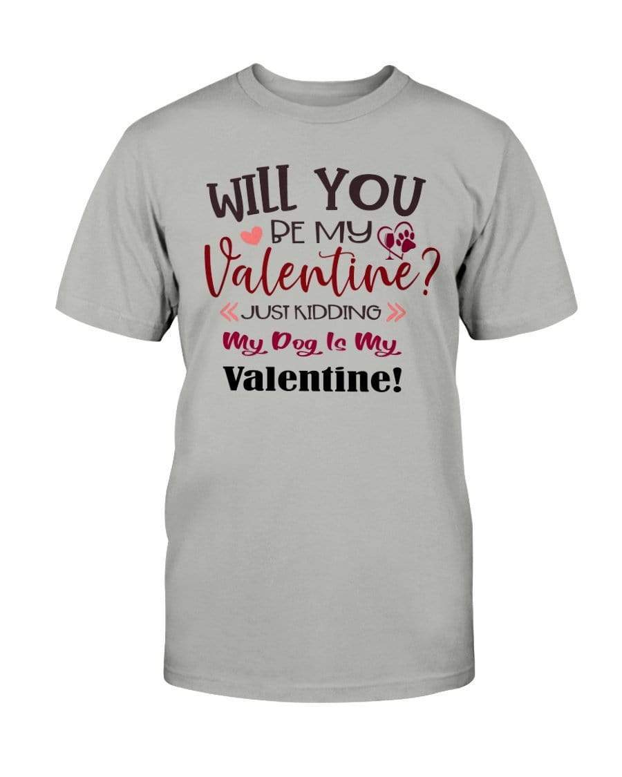 Shirts Ice Grey / S Winey Bitches Co "Will You Be My Valintine, Just Kidding My Dog Is My Valentine" Ultra Cotton T-Shirt WineyBitchesCo