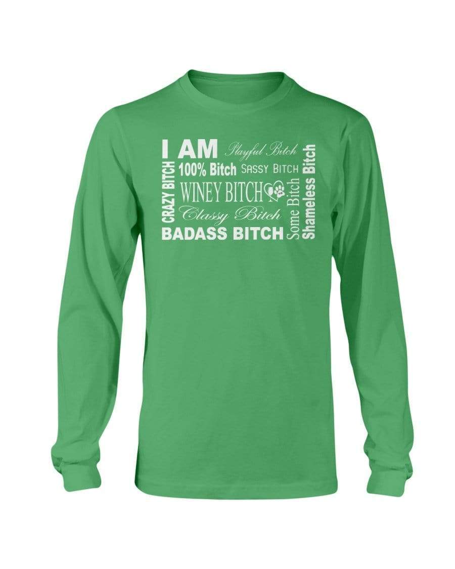 Shirts Irish Green / S Winey Bitches Co "I Am Bitch-White Letters" Long Sleeve T-Shirt WineyBitchesCo