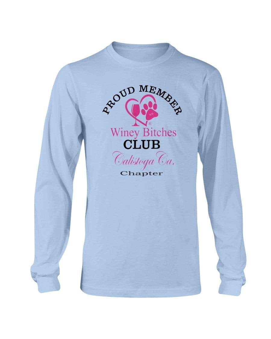 Shirts Light Blue / S Winey Bitches Club- Proud Member- Calistoga Ca Chapter - Long Sleeve T-Shirt WineyBitchesCo