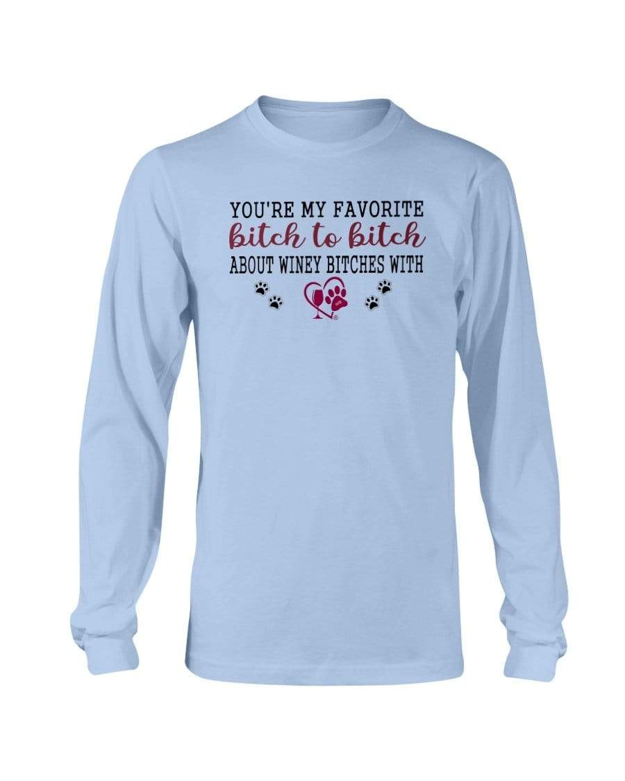 Shirts Light Blue / S Winey Bitches Co Ultra "Favorite Bitch to Bitch" Long Sleeve T-Shirt WineyBitchesCo
