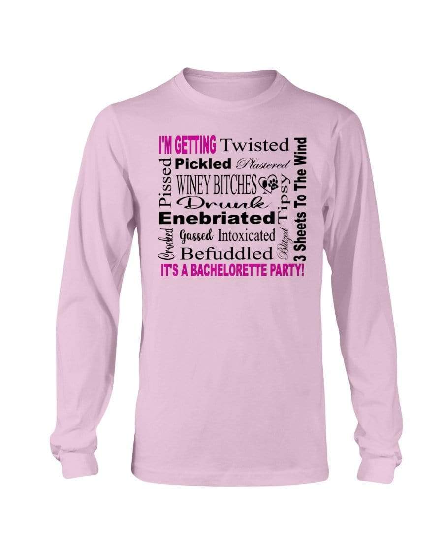 Shirts Light Pink / S Winey Bitches Co "I'm Getting...It's A Bachlorette Party" Long Sleeve T-Shirt WineyBitchesCo