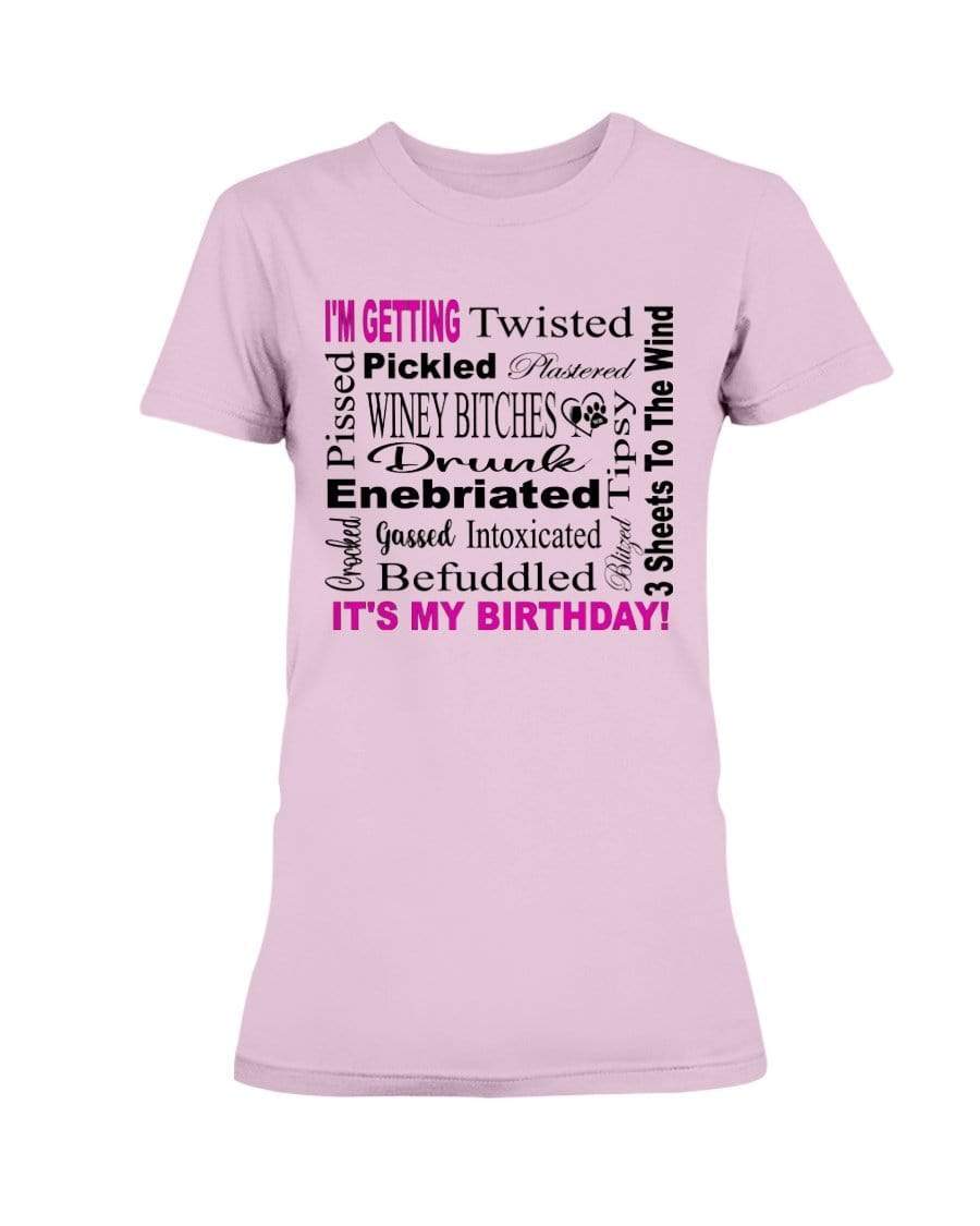 Shirts Light Pink / XS Winey Bitches Co "I'm Getting Drunk-It's My Birthday"-Pink-Blk Letters Ultra Ladies T-Shirt WineyBitchesCo
