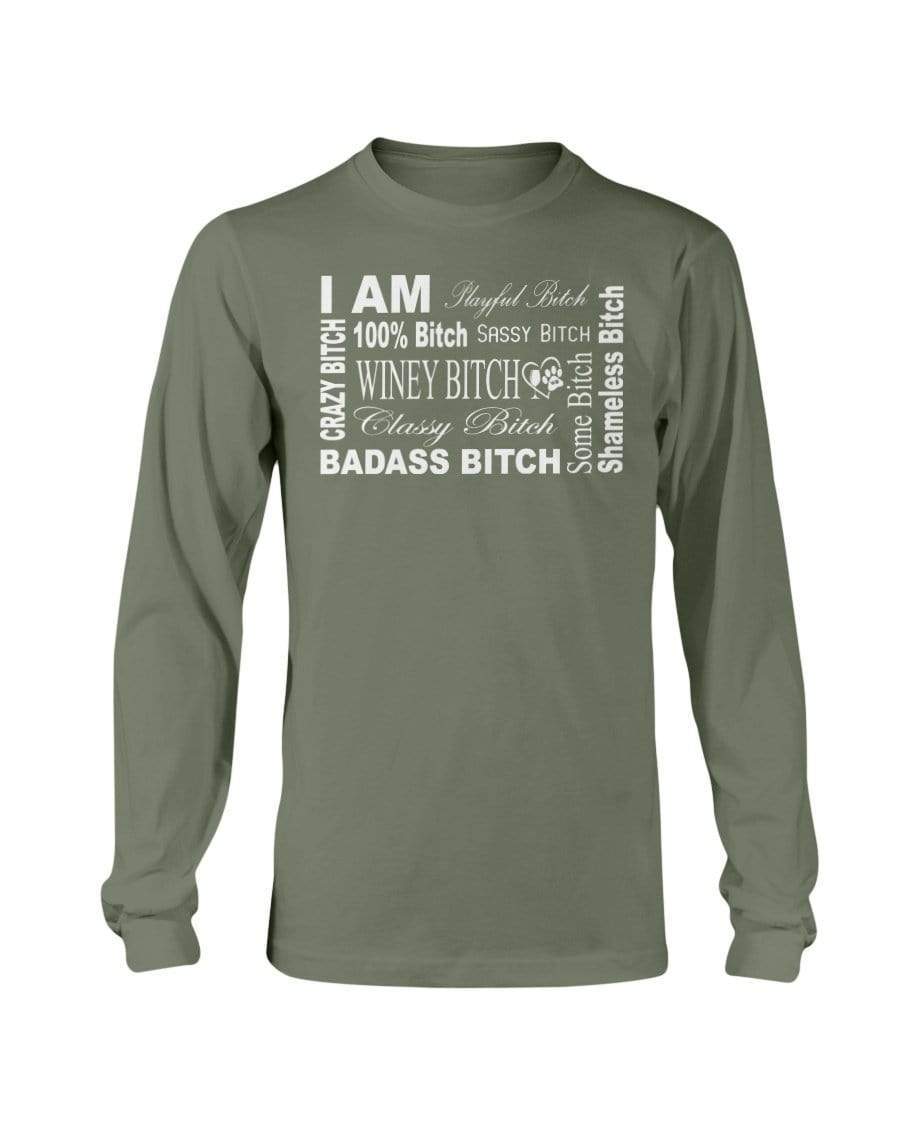 Shirts Military Green / S Winey Bitches Co "I Am Bitch-White Letters" Long Sleeve T-Shirt WineyBitchesCo
