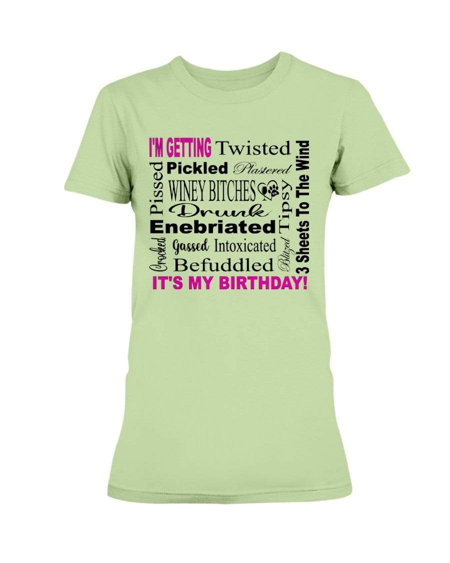 Shirts Mint Green / XS Winey Bitches Co "I'm Getting Drunk-It's My Birthday"-Pink-Blk Letters Ultra Ladies T-Shirt WineyBitchesCo
