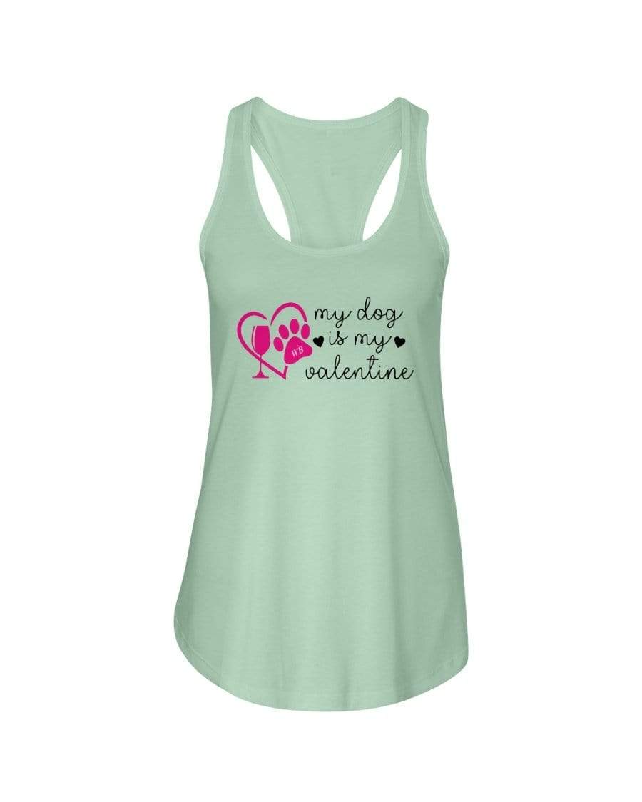 Shirts Mint / XS Winey Bitches Co "My Dog Is My Valentine" Ladies Racerback Tank Top* WineyBitchesCo