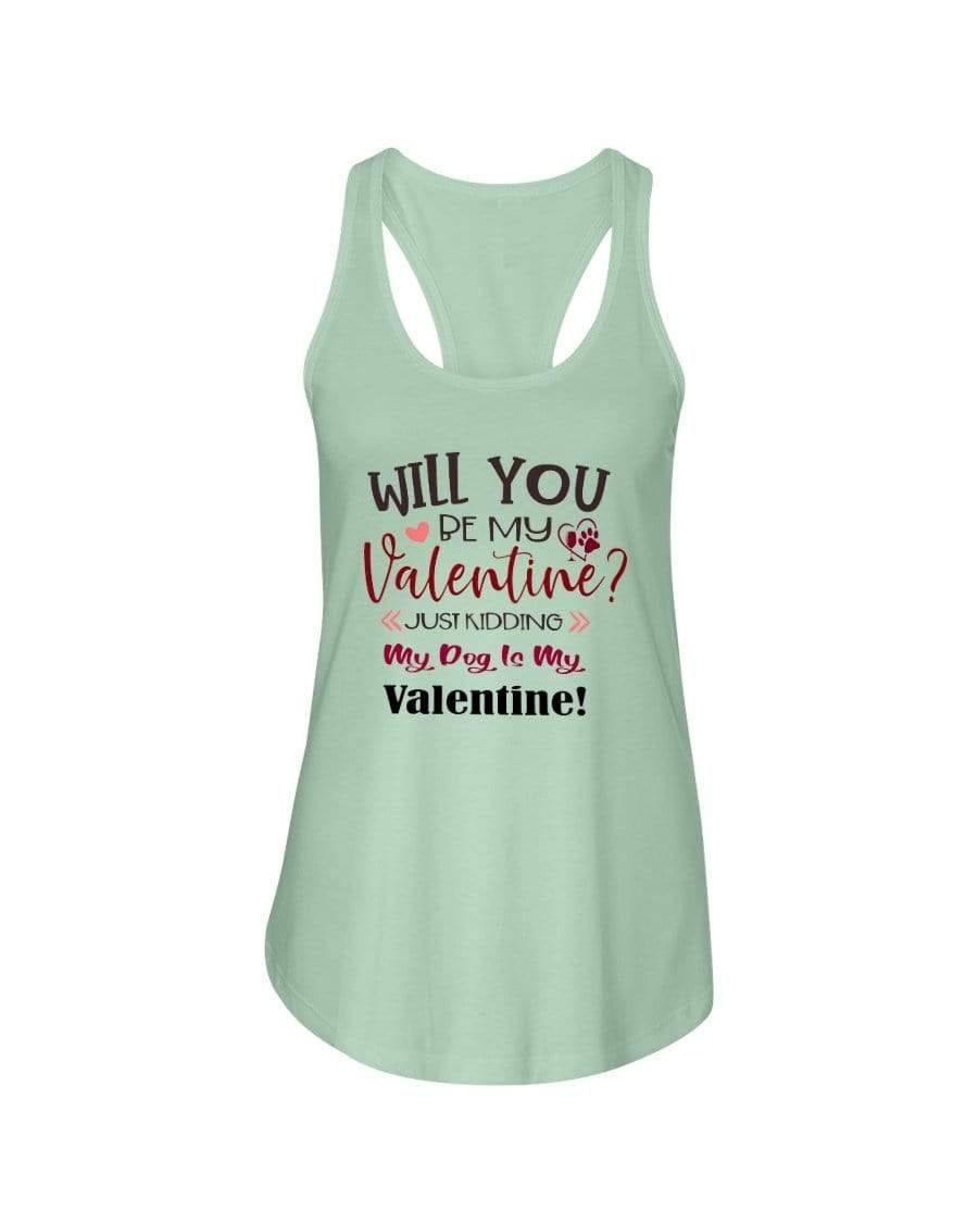 Shirts Mint / XS Winey Bitches Co "Will You Be My Valintine, Just Kidding My Dog Is My Valentine" Ladies Racerback Tank Top* WineyBitchesCo