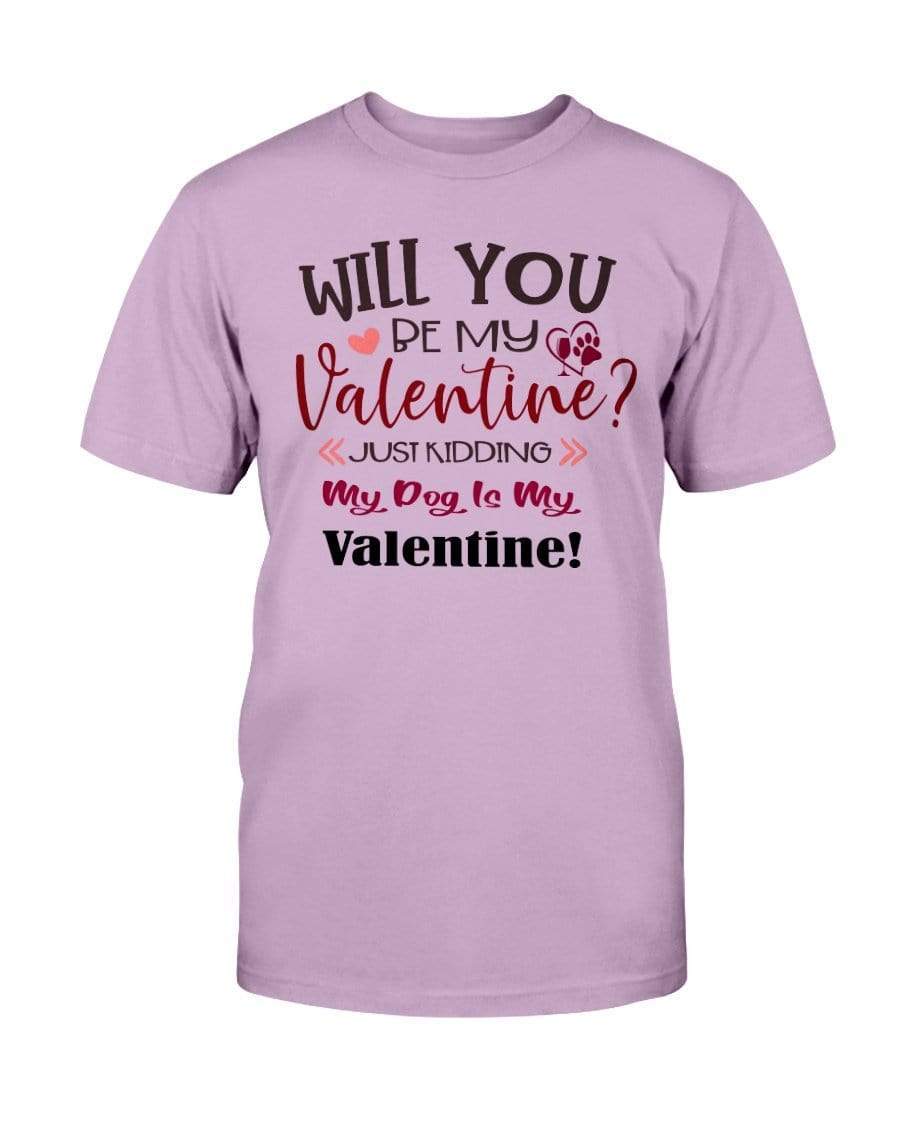 Shirts Orchid / S Winey Bitches Co "Will You Be My Valintine, Just Kidding My Dog Is My Valentine" Ultra Cotton T-Shirt WineyBitchesCo
