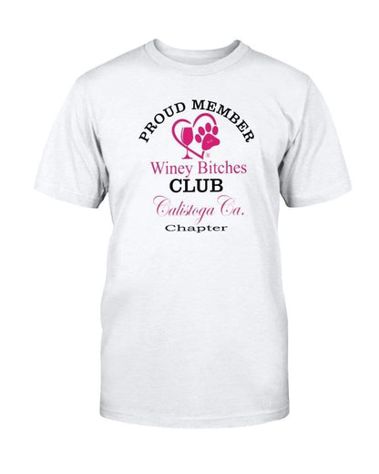 Shirts Prepared For Dye / S Winey Bitches Club Proud Member- Calistoga Ca Chapter Ultra Cotton T-Shirt WineyBitchesCo