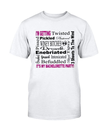 Shirts Prepared For Dye / S Winey Bitches Co "I'm Getting...It's My Bachlorette Party" Ultra Cotton T-Shirt WineyBitchesCo