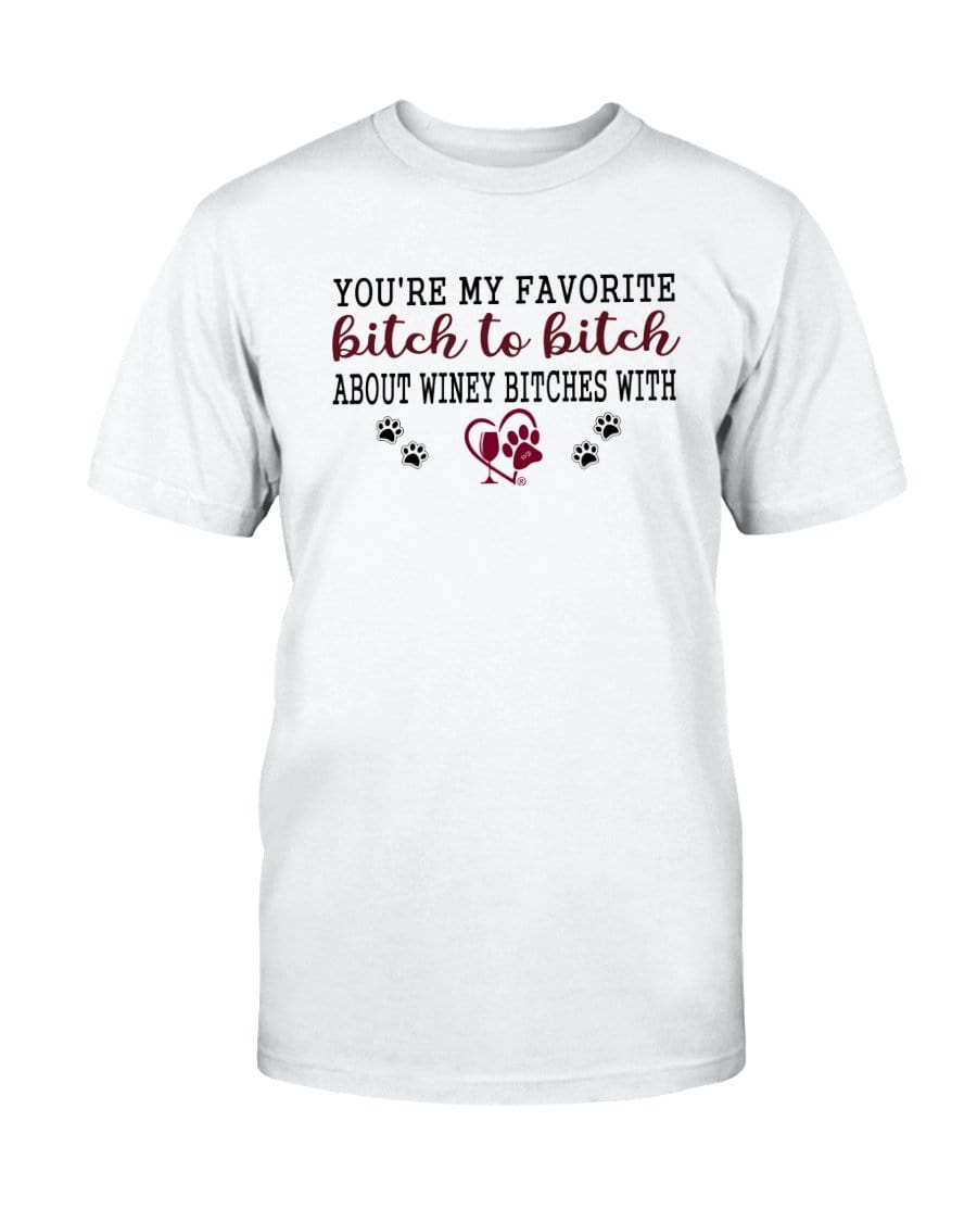 Shirts Prepared For Dye / S Winey Bitches Co Ultra "Favorite Bitch to Bitch" Cotton T-Shirt WineyBitchesCo
