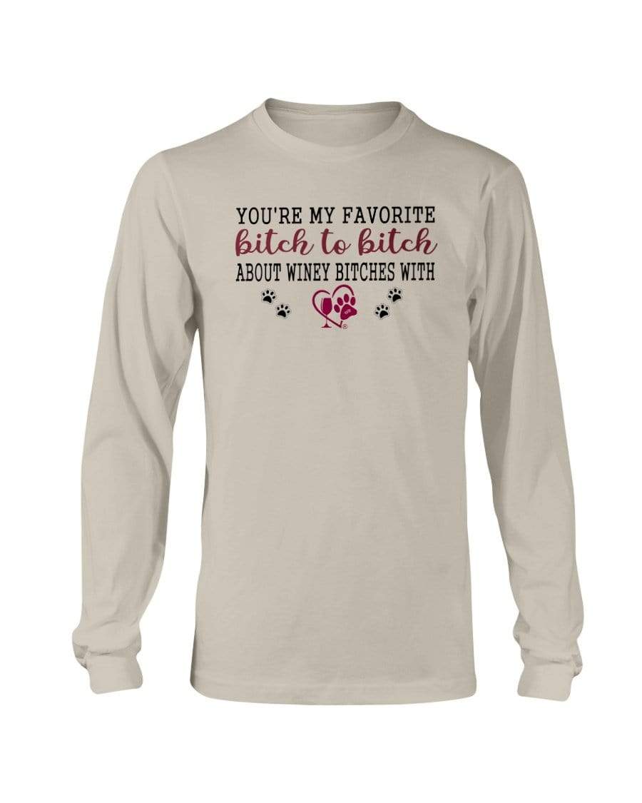 Shirts Sand / S Winey Bitches Co Ultra "Favorite Bitch to Bitch" Long Sleeve T-Shirt WineyBitchesCo