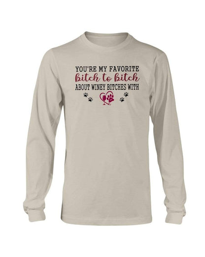 Shirts Sand / S Winey Bitches Co Ultra "Favorite Bitch to Bitch" Long Sleeve T-Shirt WineyBitchesCo