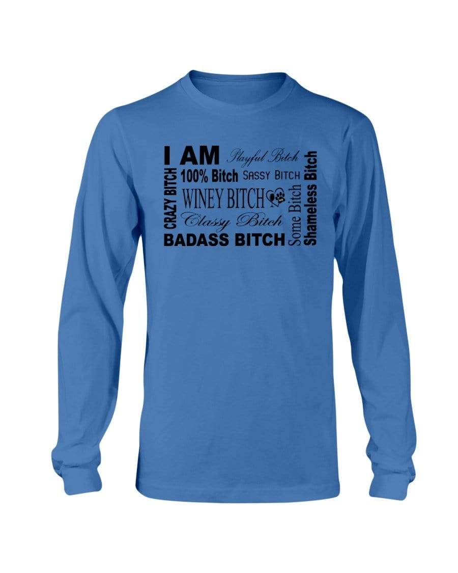 Shirts Sapphire / S Winey Bitches Co "I Am Bitch"-Black Letters-Long Sleeve T-Shirt WineyBitchesCo