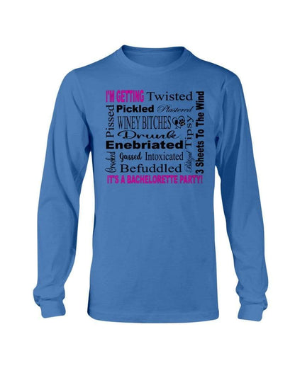 Shirts Sapphire / S Winey Bitches Co "I'm Getting...It's A Bachlorette Party" Long Sleeve T-Shirt WineyBitchesCo