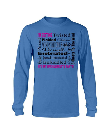 Shirts Sapphire / S Winey Bitches Co "I'm Getting...It's My Bachlorette Party" Long Sleeve T-Shirt WineyBitchesCo