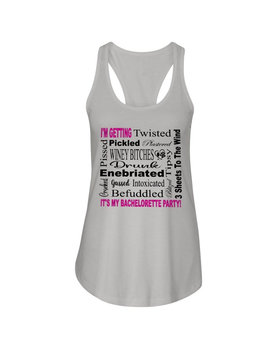 Shirts Silver / XS Winey Bitches Co "I'm Getting...It's My Bachlorette Party"Ladies Racerback Tank WineyBitchesCo