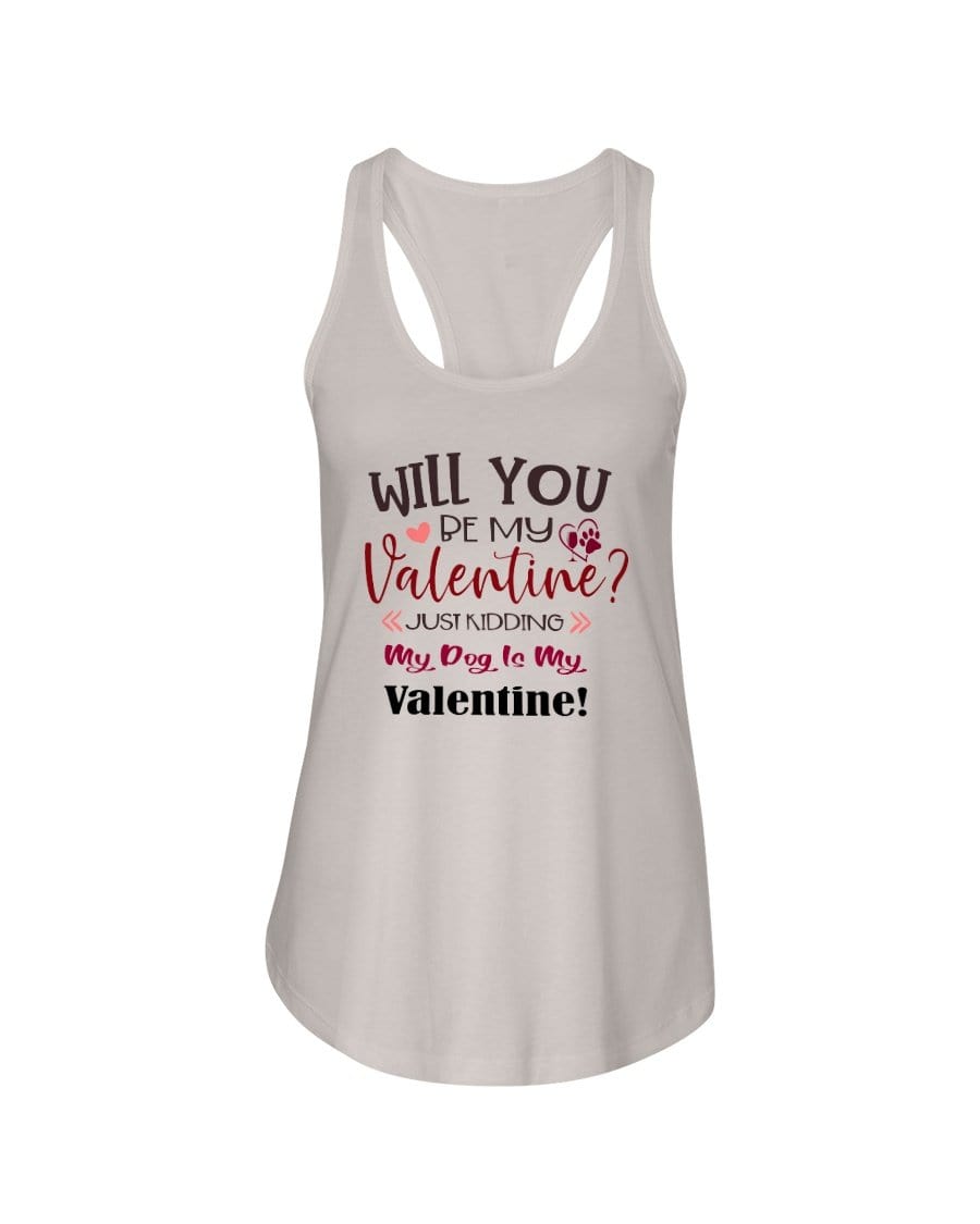 Shirts Silver / XS Winey Bitches Co "Will You Be My Valintine, Just Kidding My Dog Is My Valentine" Ladies Racerback Tank Top* WineyBitchesCo