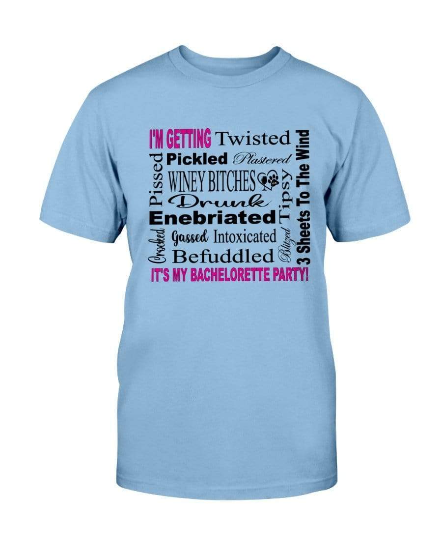 Shirts Sky / S Winey Bitches Co "I'm Getting...It's My Bachlorette Party" Ultra Cotton T-Shirt WineyBitchesCo