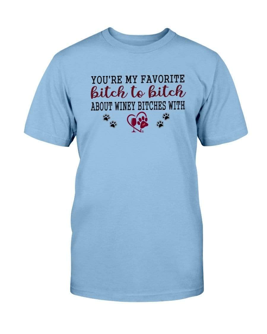 Shirts Sky / S Winey Bitches Co Ultra "Favorite Bitch to Bitch" Cotton T-Shirt WineyBitchesCo