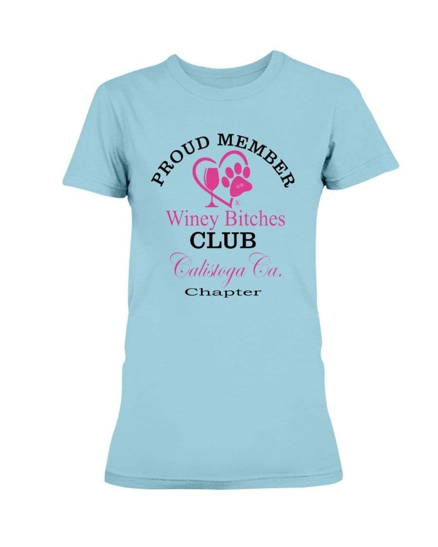 Shirts Sky / XS Winey Bitches Club Proud Member- Calistoga Ca Chapter Ultra Ladies T-Shirt WineyBitchesCo