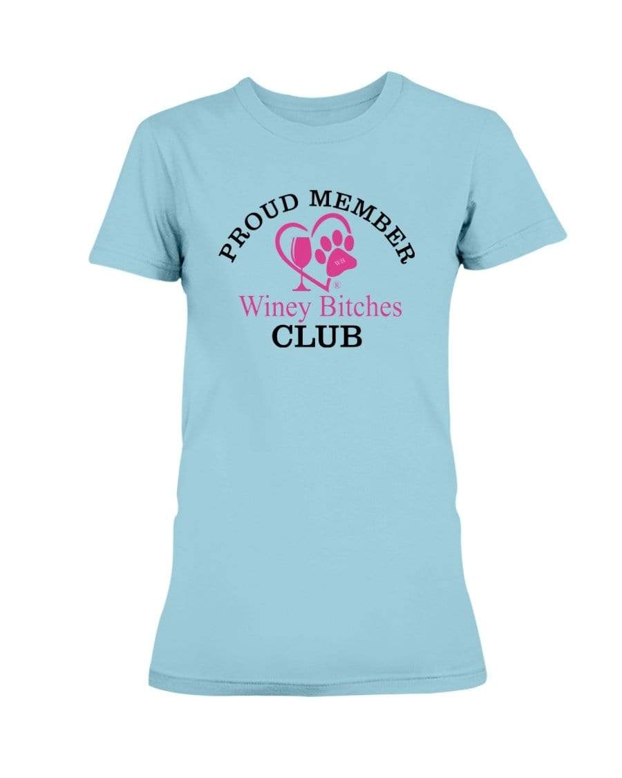 Shirts Sky / XS Winey Bitches Club Proud Member-Ultra Ladies T-Shirt WineyBitchesCo