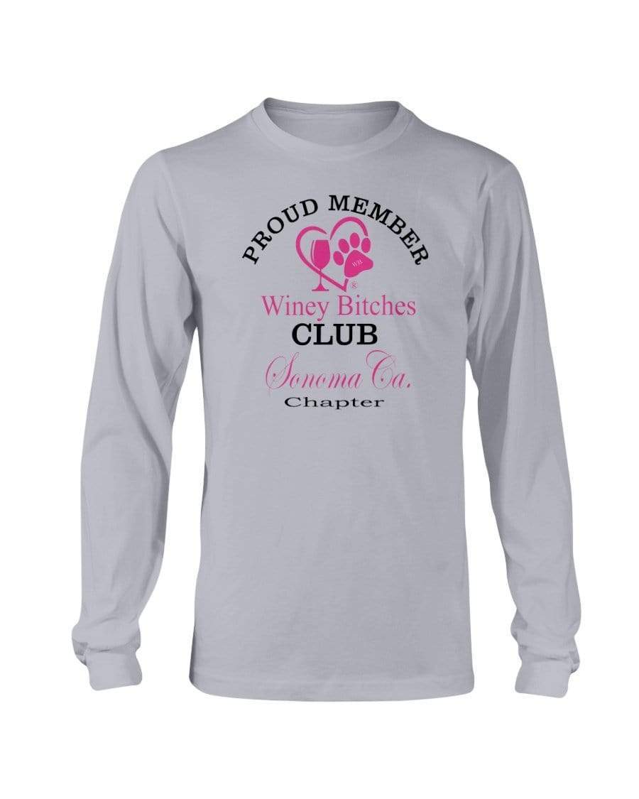 Shirts Sports Grey / S Winey Bitches Club- Proud Member- Sonoma Ca Chapter - Long Sleeve T-Shirt WineyBitchesCo