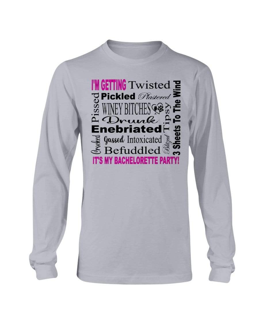 Shirts Sports Grey / S Winey Bitches Co "I'm Getting...It's My Bachlorette Party" Long Sleeve T-Shirt WineyBitchesCo