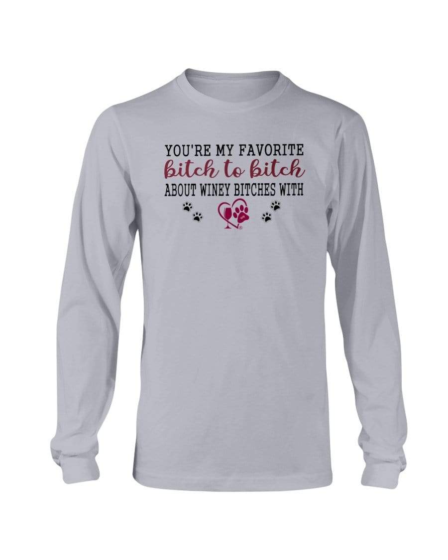 Shirts Sports Grey / S Winey Bitches Co Ultra "Favorite Bitch to Bitch" Long Sleeve T-Shirt WineyBitchesCo