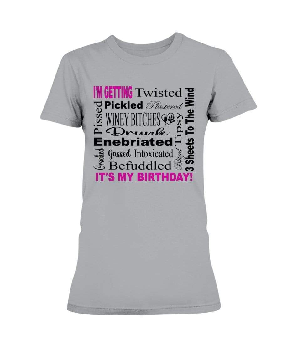 Shirts Sports Grey / XS Winey Bitches Co "I'm Getting Drunk-It's My Birthday"-Pink-Blk Letters Ultra Ladies T-Shirt WineyBitchesCo