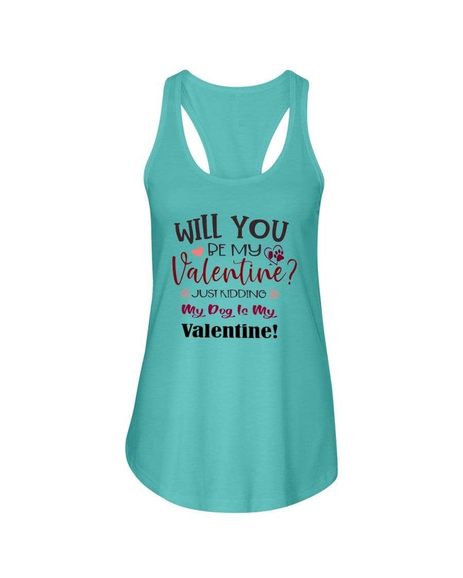 Shirts Tahiti Blue / XS Winey Bitches Co "Will You Be My Valintine, Just Kidding My Dog Is My Valentine" Ladies Racerback Tank Top* WineyBitchesCo