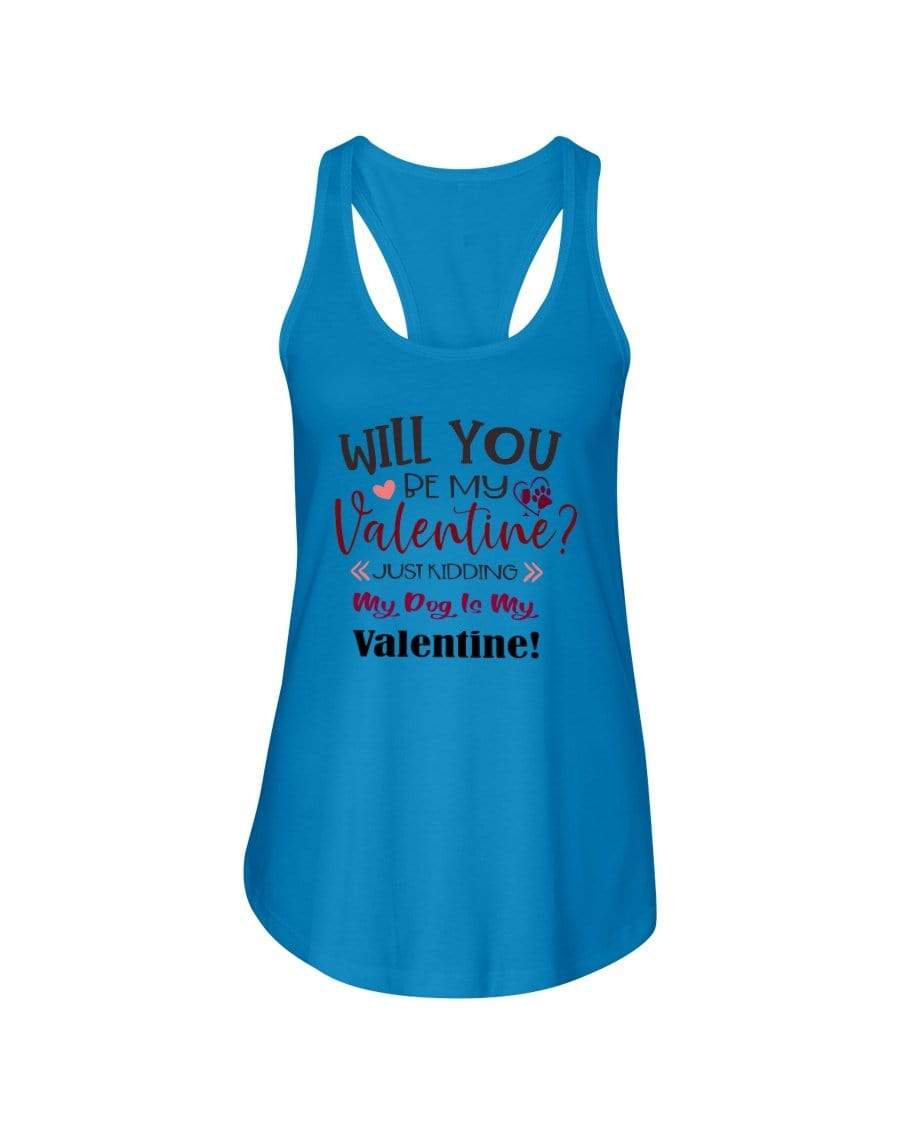 Shirts Turquoise / XS Winey Bitches Co "Will You Be My Valintine, Just Kidding My Dog Is My Valentine" Ladies Racerback Tank Top* WineyBitchesCo