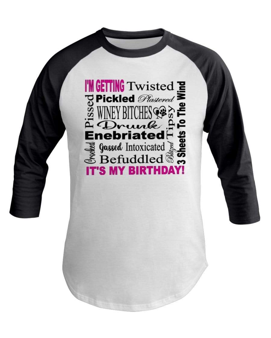 Shirts White/Asphalt / XS Winey Bitches Co "I'm Getting Drunk-It's My Birthday"-Pink-Blk Letters 3/4 Sleeve Raglan Shirt WineyBitchesCo