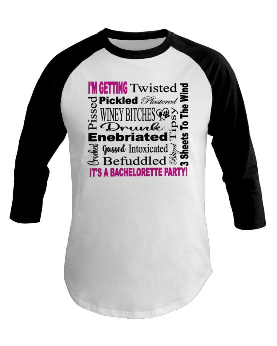 Shirts White/Black / XS Winey Bitches Co "I'm Getting...It's A Bachlorette Party" 3/4 Sleeve Raglan Shirt WineyBitchesCo