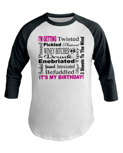 Shirts White/Forest / XS Winey Bitches Co "I'm Getting Drunk-It's My Birthday"-Pink-Blk Letters 3/4 Sleeve Raglan Shirt WineyBitchesCo