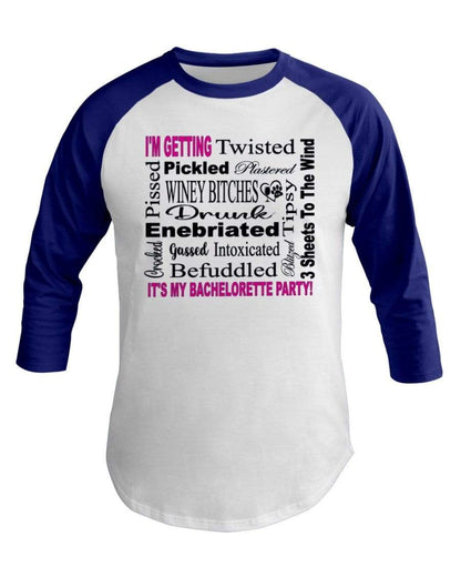 Shirts White/Lapis / XS Winey Bitches Co "I'm Getting...It's My Bachlorette Party" 3/4 Sleeve Raglan Shirt WineyBitchesCo
