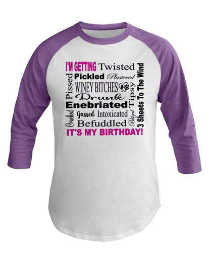 Shirts White/Orchid / XS Winey Bitches Co "I'm Getting Drunk-It's My Birthday"-Pink-Blk Letters 3/4 Sleeve Raglan Shirt WineyBitchesCo