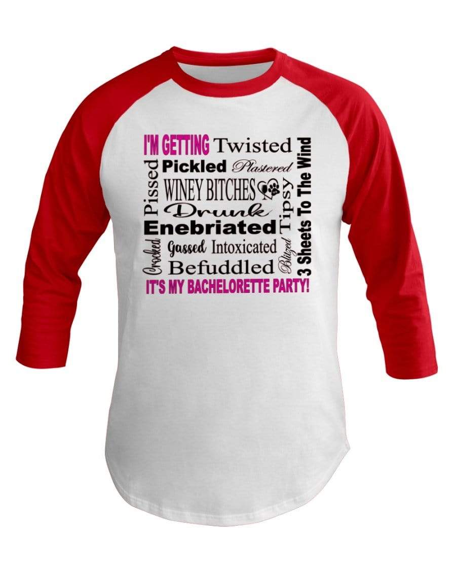 Shirts White/Red / XS Winey Bitches Co "I'm Getting...It's My Bachlorette Party" 3/4 Sleeve Raglan Shirt WineyBitchesCo
